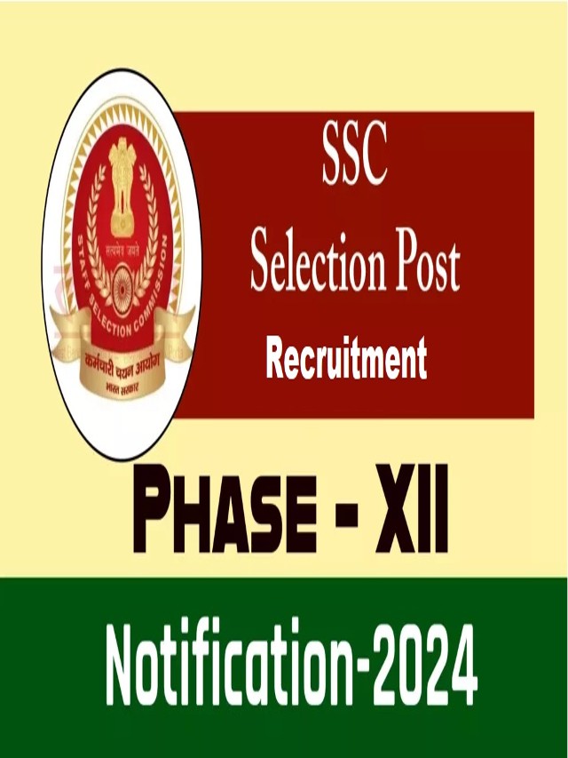 SSC Selection Posts Phase 12 Recruitment 2024 Online Apply 6000 Posts